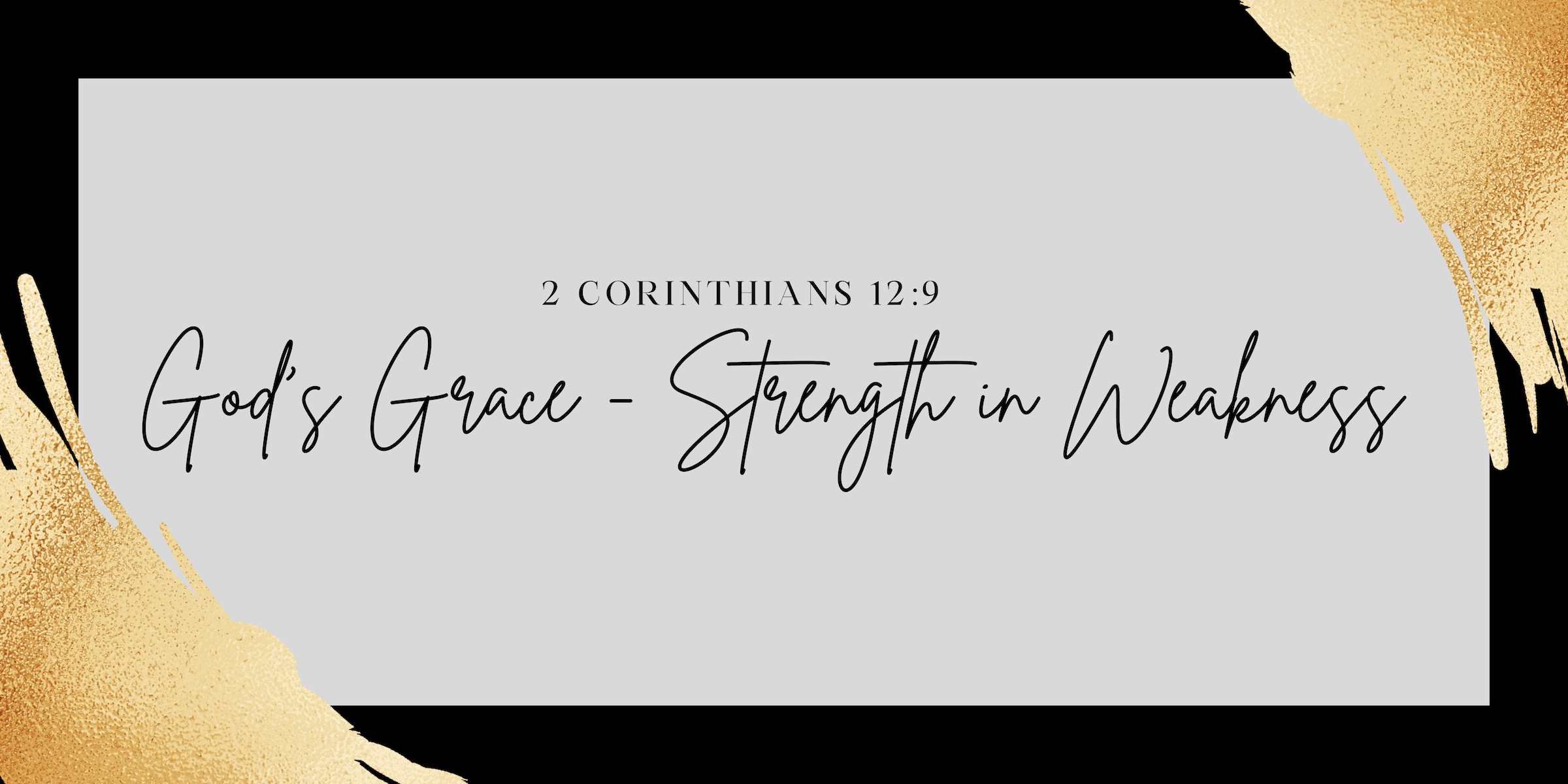 God’s Grace – Strength in Weakness